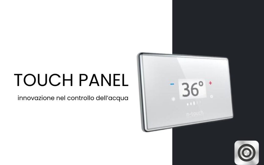 Touch Panel di N-Touch, innovazione nel controllo dell’acqua